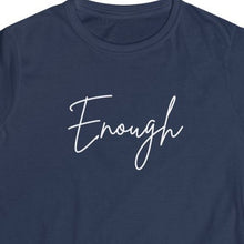 Load image into Gallery viewer, Navy Tee Shirt with white wording: Enough