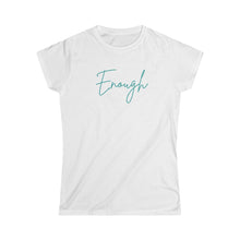 Load image into Gallery viewer, White Tee Shirt with aqua wording: Enough