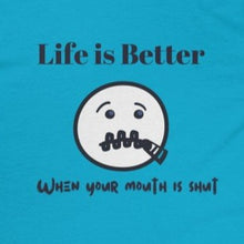 Load image into Gallery viewer, Turquoise Back of Tee Shirt with a zippered mouth face and black wording Life is better when your mouth is shut