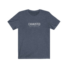 Load image into Gallery viewer, Heather Navy tee with white wording: Exhausted doesn't even begin to cover it