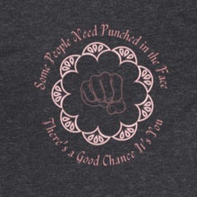 Load image into Gallery viewer, Dark Heather Grey Back of Tee Shirt with Pink Embellishments, fist and wording: Some People Need Punched in the face, There's a good chance it's you