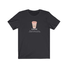 Load image into Gallery viewer, Black Tee Shirt with a Coffee Cup with DillieDally Logo and off white wording: Coffee because early morning murders are frowned upon