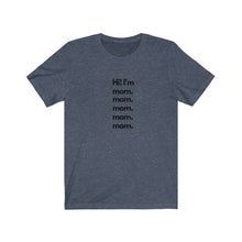 Load image into Gallery viewer, Navy Tee shirt with black wording: Hi I'm mom. mom. mom. mom. mom.