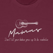 Load image into Gallery viewer, Maroon Tee White with white guitar and white wording: Mama's don't let your babies grow up to be @ssholes