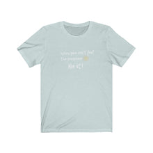 Load image into Gallery viewer, Ice Blue Tee Shirt with wording: When you can't find the sunshine, Be it and a sun pic.