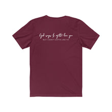 Load image into Gallery viewer, Maroon Back of Tee Shirt with white wording: Gods says I gotta love you but I don't gotta like ya