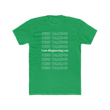 Load image into Gallery viewer, Kelly Green Tee Shirt with wording: Keep Talking, I am diagnosing you
