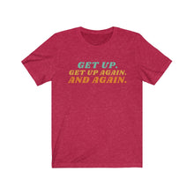Load image into Gallery viewer, Red  Tee shirt with colorful wording: Get up, Get up again and again.
