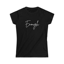 Load image into Gallery viewer, Black Tee Shirt with white wording: Enough
