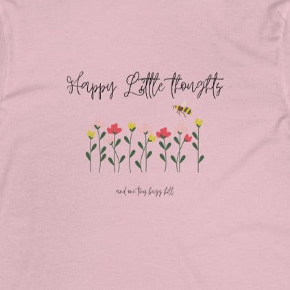Pink T shirt with flowers and bee and wording: happy little thoughts and one tiny buzz kill